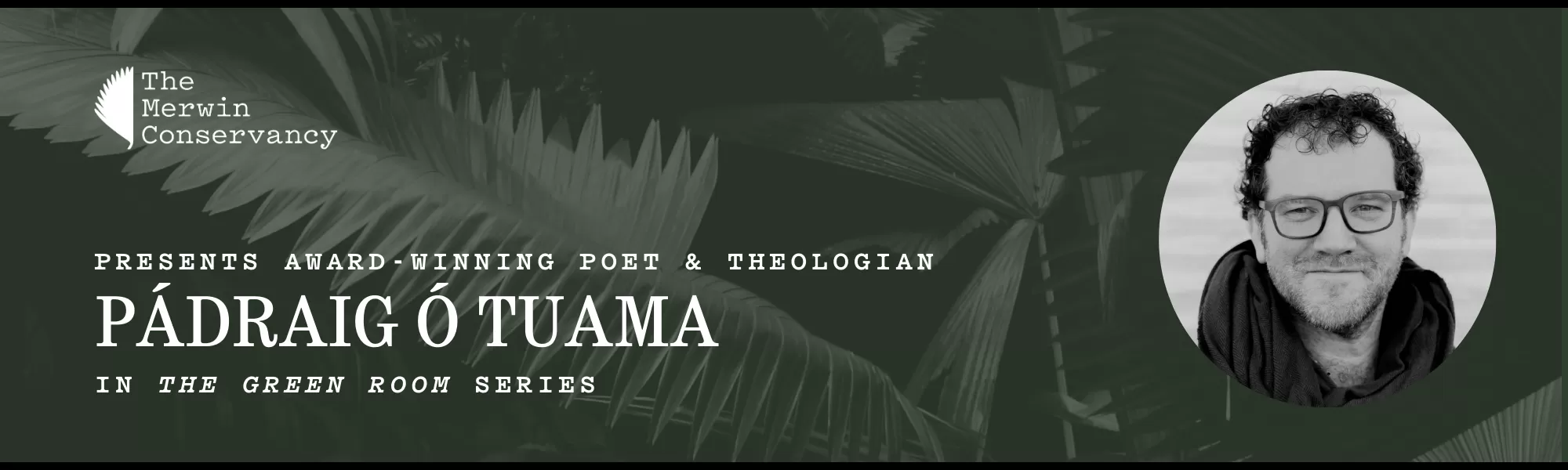 The MERWIN CONSERVANCY Presents Award-Winning Poet and Theologian PÁDRAIG Ó TUAMA