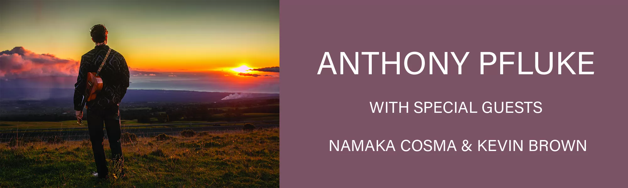 ANTHONY PFLUKE with special guests NĀMAKA COSMA & KEVIN BROWN