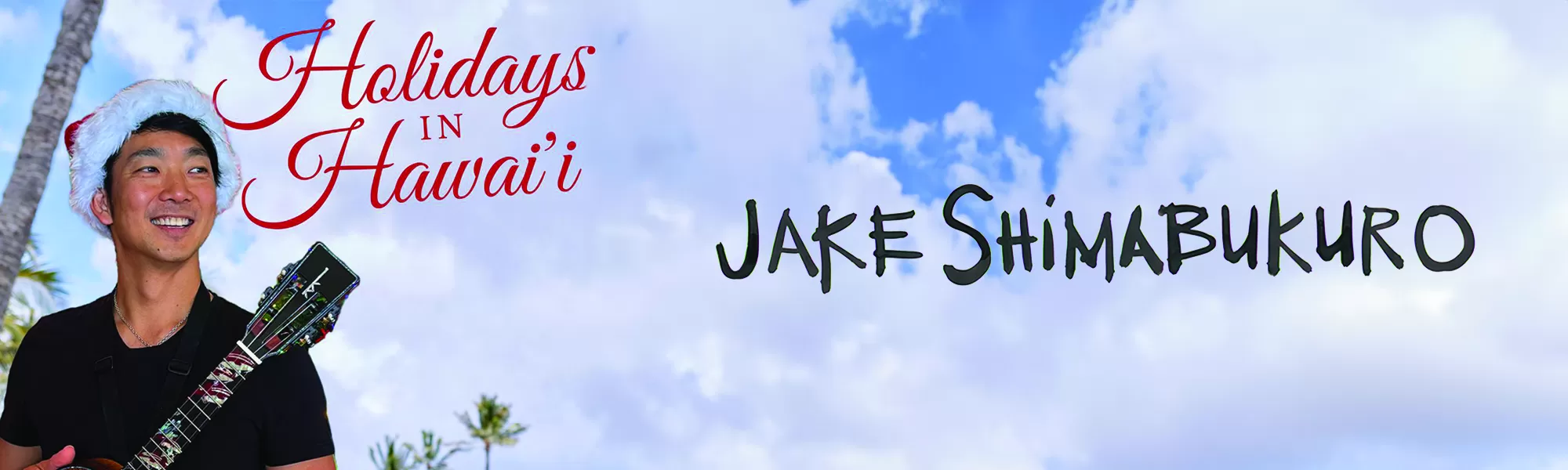 JAKE SHIMABUKURO'S Holidays in Hawaiʻi