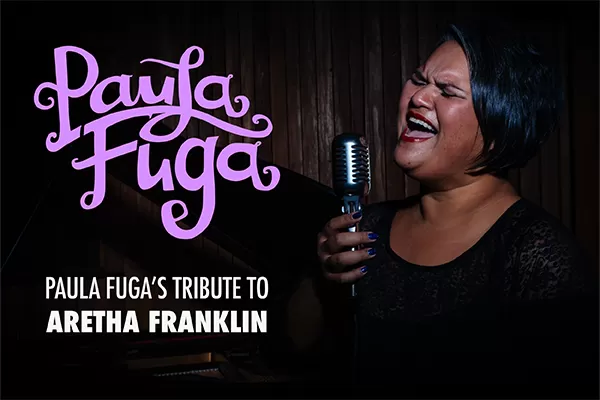 PAULA FUGA's Tribute to Aretha Franklin