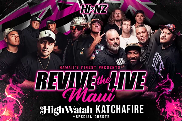 REVIVE THE LIVE MAUI: KATCHAFIRE + HIGH WATAH