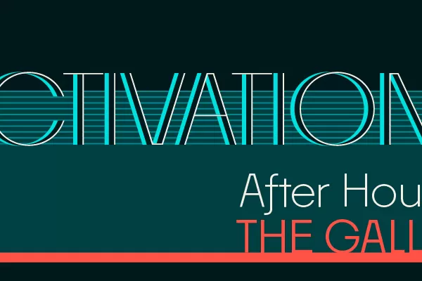 ACTIVATIONS: After Hours at the Gallery