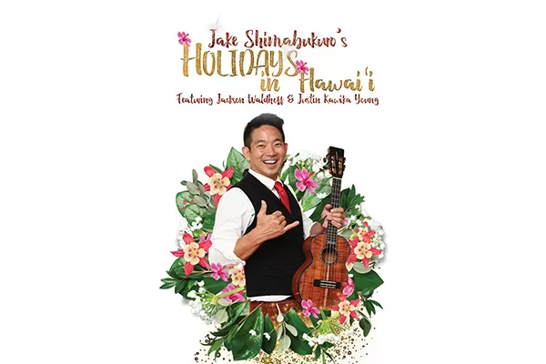 JAKE SHIMABUKURO’S Holidays In Hawaiʻi