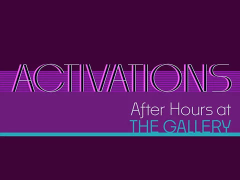 Activations: After Hours at the Gallery - Three Decades